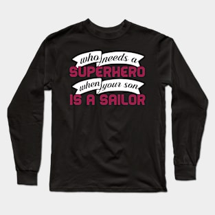Sailor Mom Of Sailor Cool Mom Who Needs A Hero Long Sleeve T-Shirt